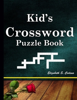 Kid's Crossword Puzzle Book: A Fun and Challenging Puzzle Book by Cedeno, Elizabeth S.