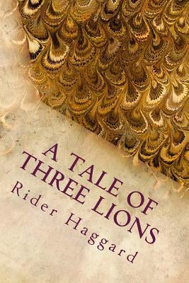 A Tale of Three Lions by Haggard, Rider