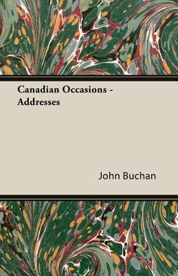 Canadian Occasions - Addresses by Buchan, John
