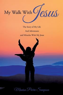 My Walk With Jesus by Sampson, Manisa Pierre