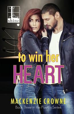 To Win Her Heart by Crowne, MacKenzie