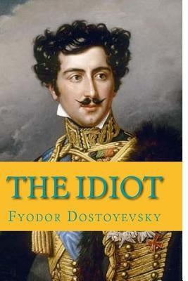 The Idiot by Dostoyevsky, Fyodor