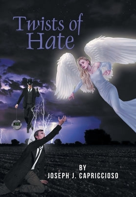 Twists of Hate by Capriccioso, Joseph J.