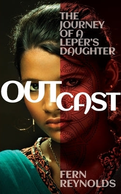 Outcast: The Journey of a Leper's Daughter by Reynolds, Fern