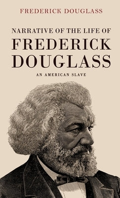 Narrative of the Life of Frederick Douglass: An American Slave by Douglass, Frederick