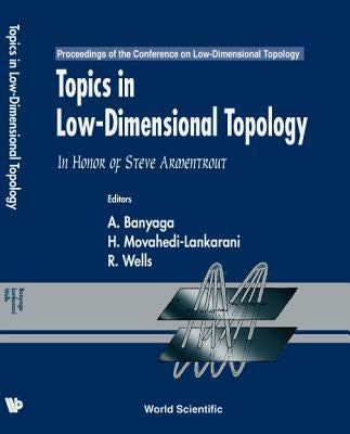 Topics in Low Dimensional Topology: In Honor of Steve Armentrout - Proceedings of the Conference on Low-Dimensional Topology by Banyaga, Augustin