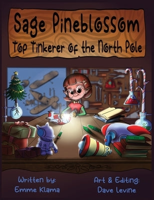 Sage Pineblossom: Top Tinkerer of the North Pole by Klama, Emme