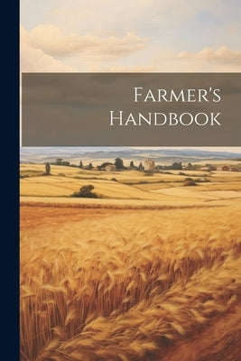 Farmer's Handbook by Anonymous