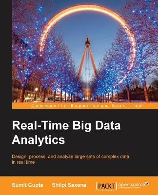 Real-Time Big Data Analytics by Gupta, Sumit