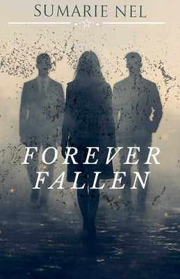 Forever Fallen by Nel, Sumarie