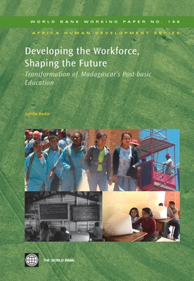 Developing the Workforce, Shaping the Future: Transformation of Madagascar's Post-basic Education by Bashir, Sajitha