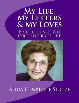 My Life, My Letters & My Loves: Exploring An Ordinary Life by Petro, Michael T., Jr.