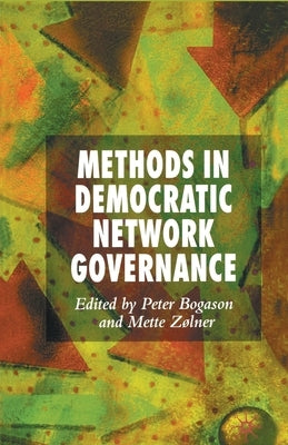 Methods in Democratic Network Governance by Bogason, P.