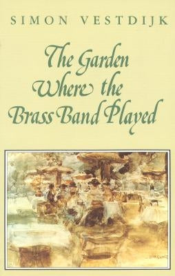 The Garden Where the Brass Band Played by Vestdijk, Simon