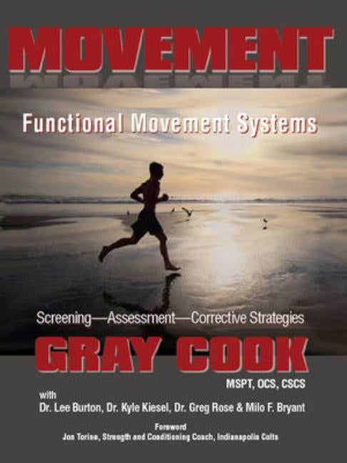Movement: Functional Movement Systems: Screening, Assessment, Corrective Strategies by Burton, Lee