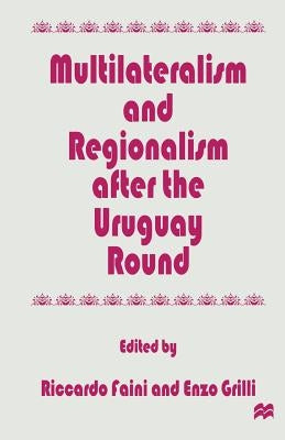 Multilateralism and Regionalism After the Uruguay Round by Faini, Riccardo