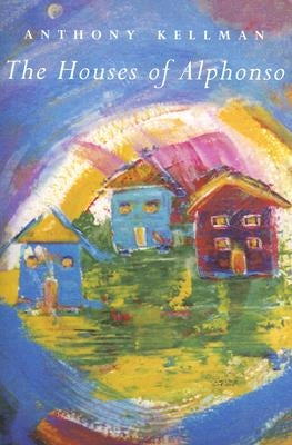 The Houses of Alphonso by Kellman, Anthony