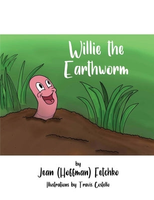 Willie the Earthworm by Fetchko, Jean (hoffman)
