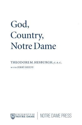 God Country Notre Dame: The Autobiography of Theodore M. Hesburgh by Hesburgh C. S. C., Theodore M.