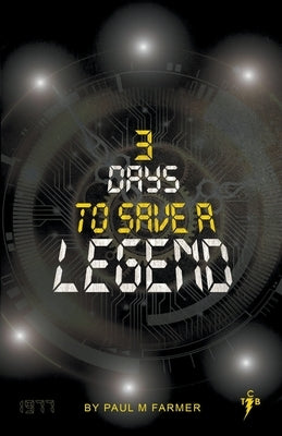 3 Days to save a Legend by Farmer, Paul