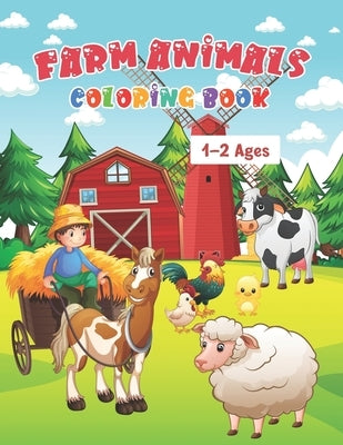 Farm Animals Coloring Book Ages 1-2: My First Farm Animals Coloring Book For Kids Ages 1 With 50 Unique Illustrations of Cow, Lamb, Horse, Chicken, Pi by Nguyen, The