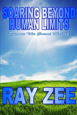 Soaring Beyond Human Limits by Zee, Ray