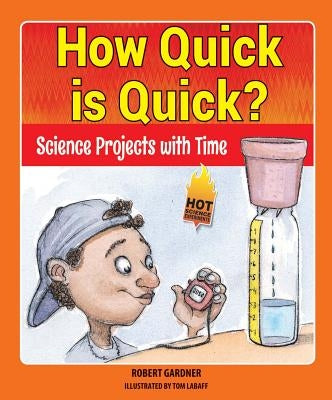 How Quick Is Quick?: Science Projects with Time by Gardner, Robert