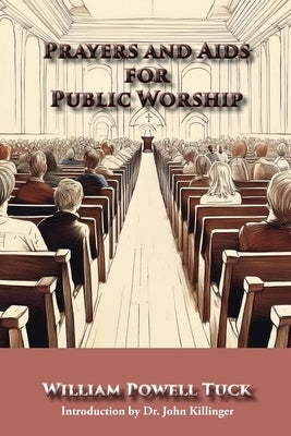 Prayers and Aids for Public Worship by Tuck, William Powell
