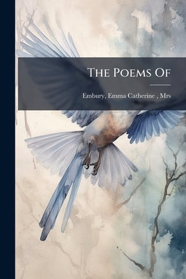 The Poems Of by Embury, Emma Catherine (Manley)