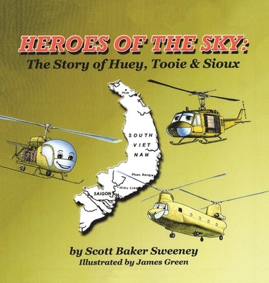Heroes of the Sky: The Story of Huey, Tooie & Sioux by Sweeney, Scott Baker