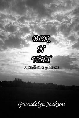 Blk N Wht: A Collection of Poems by Jackson, Gwendolyn