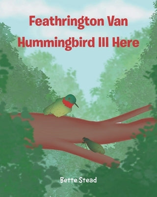 Feathrington Van Hummingbird III Here by Stead, Bette