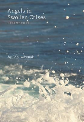 Angels in Swollen Crises: Stepmother by Chol-Wdwuok