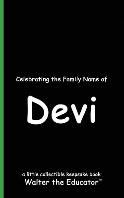 Celebrating the Family Name of Devi by Walter the Educator