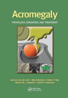 Acromegaly: Pathology, Diagnosis and Treatment by Van Der Lely, Aart Jan