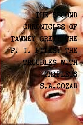 The Second Chronicles of Tawney Grey: Book Nine: The Troubles With Triplets by Cozad, S. a.