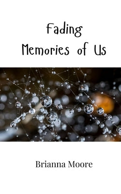 Fading Memories of Us by Moore, Brianna