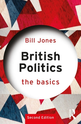 British Politics: The Basics by Jones, Bill