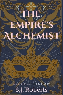 The Empire's Alchemist by Roberts, S. J.