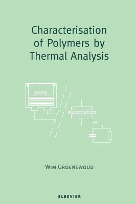 Characterisation of Polymers by Thermal Analysis by Groenewoud, W. M.