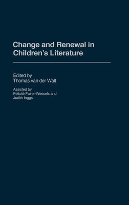 Change and Renewal in Children's Literature by Walt, Thomas Van Der
