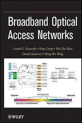 Broadband Optical Access Networks by Kazovsky, Leonid G.