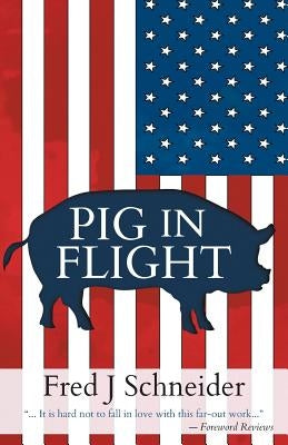 Pig In Flight by Schneider, Fred J.