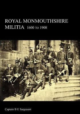 Royal Monmouthshire Militia by Sargeaunt, B. E.