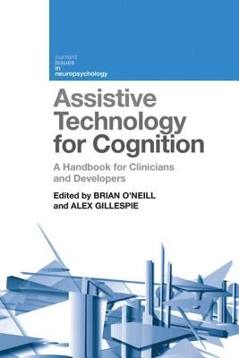 Assistive Technology for Cognition: A handbook for clinicians and developers by O'Neill, Brian