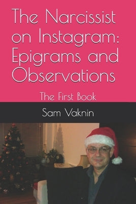 The Narcissist on Instagram: Epigrams and Observations: The First Book by Vaknin, Sam