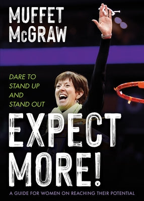 Expect More!: Dare to Stand Up and Stand Out by McGraw, Muffet