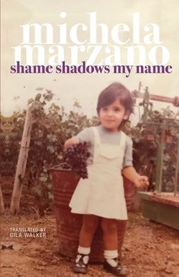 Shame Shadows My Name by Marzano, Michela