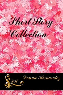 A Short Story Collection by Hernandez, Donna