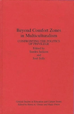 Beyond Comfort Zones in Multiculturalism: Confronting the Politics of Privilege by Jackson, Sandra